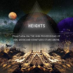 Heights (UK-2) : Phantasia on the High Processions of Sun, Moon and Countless Stars Above